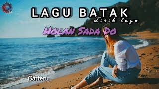 Download lagu Lagu Batak Viral - Lirik Lagu Batak - Holan Sada Do - Enak Didenger  mp3