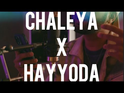 Chaleya x Hayyoda