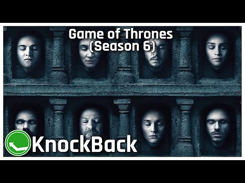 Game of Thrones (Season 6) | KnockBack: The Retro and Nostalgia Podcast Episode 225