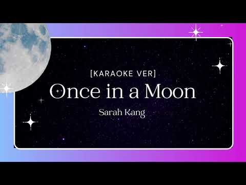Once in a Moon - Sarah Kang [ Karaoke Ver ]