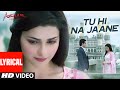 Tu Hi Na Jaane LYRICAL Video AZHAR Emraan Hashmi Nargis Prachi Tseries