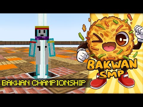 BAKWAN CHAMPIONSHIP TOURNAMENT - Minecraft Bakwan SMP Live #31