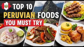 Top 10 Peruvian Foods You MUST Try 🇵🇪  Traditional Dishes of Peru