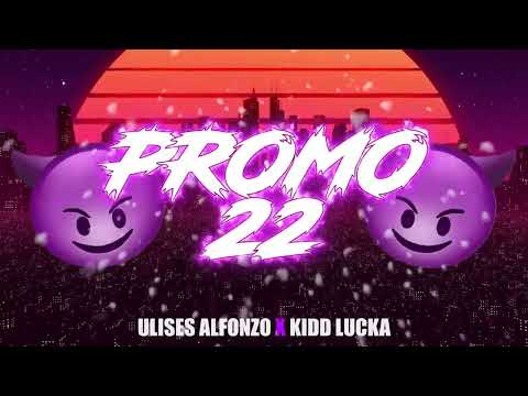 LA PROMO 22 (UPD RKT) ⚡ Ulises Alfonzo, Kidd Lucka