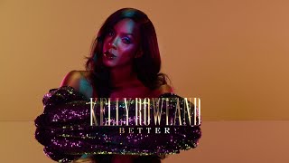 KELLY ROWLAND &quot;BETTER&quot; LYRIC VIDEO