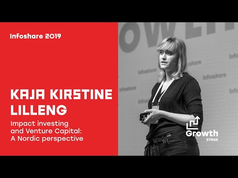 Infoshare 2019: Kaja Kirstine Lilleng - Impact investing and Venture Capital: A Nordic perspective
