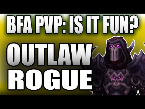 BFA PVP: IS IT FUN? | Outlaw Rogue | 8.0.1 Battle for Azeroth