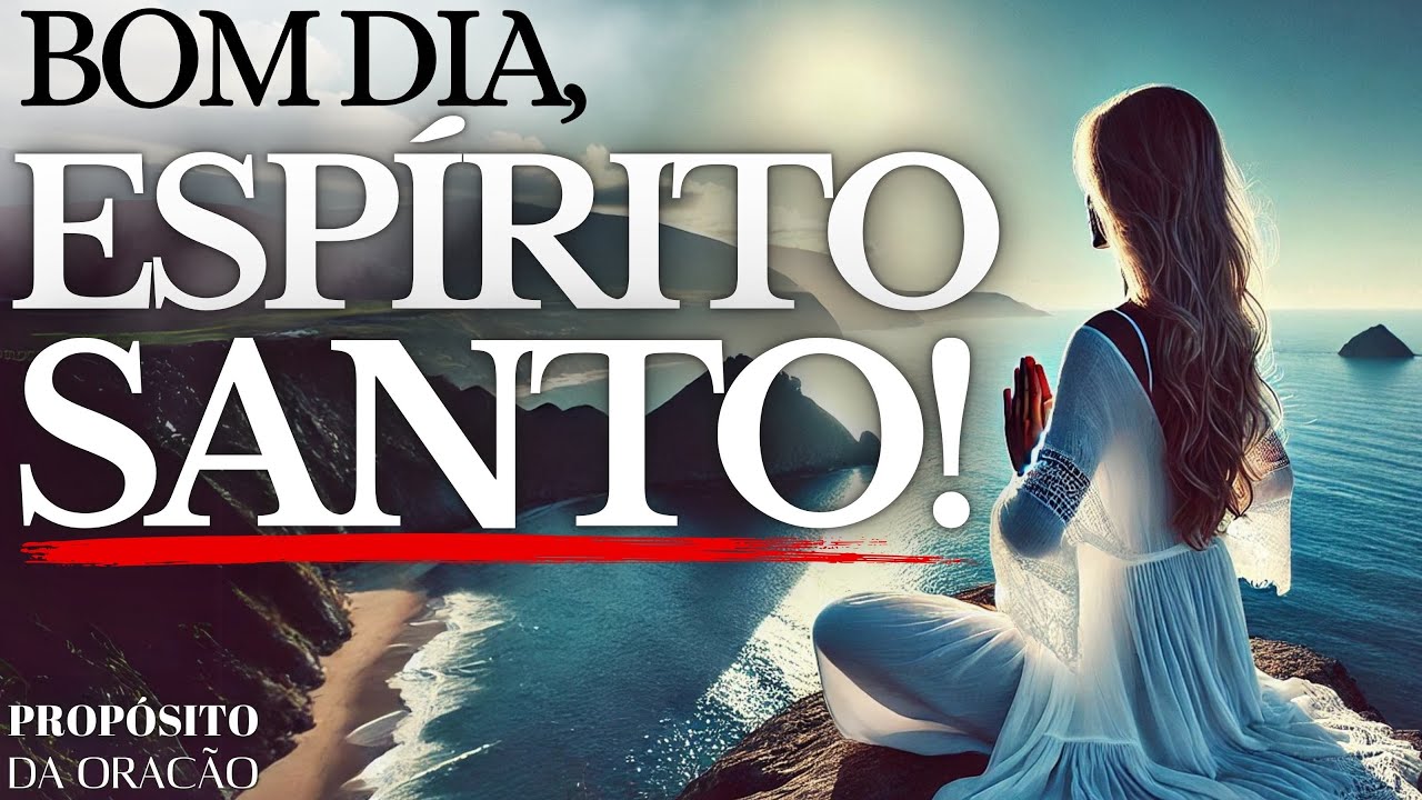 O Segredo para uma Oração da Manhã Efetiva com ESPÍRITO SANTO