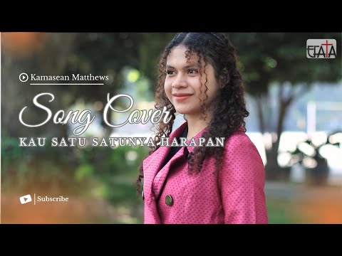 Kau Satu-Satunya Harapan - Kamasean Matthews (Cover by Sarah Elisabeth Sambono)