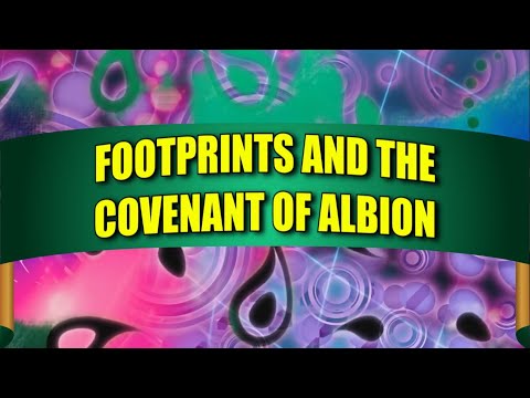 Footprints and the Covenant of Albion (Cellular Memory Cascade VIDEO 6)