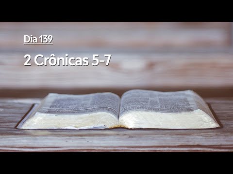Plano de Leitura da Bíblia: Dia 139 - 2 Crônicas 5-7