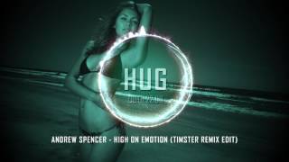 Andrew Spencer - High On Emotion (Timster Remix Edit)