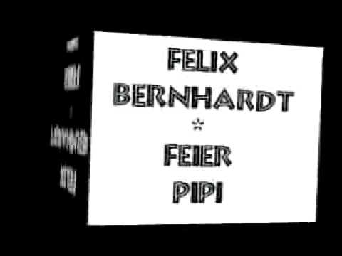 Felix Bernhardt - Feier Pipi (original mix)