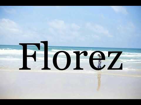 How To Pronounce Florez🌈🌈🌈🌈🌈🌈Pronunciation Of Florez
