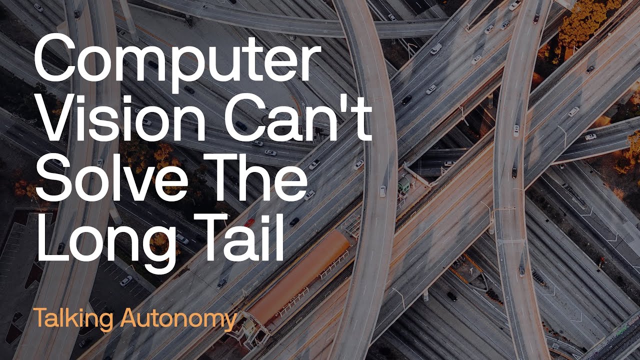 Talking Autonomy: Why Computer Vision Can't Solve the Long Tail