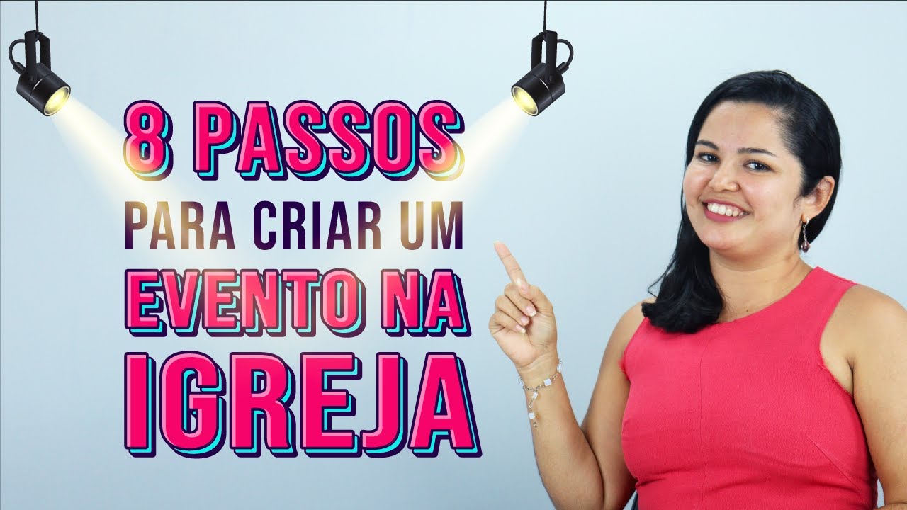 Saiba como organizar um EVENTO na sua IGREJA