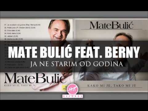 MATE BULIĆ feat. BERNY - Ja ne starim od godina (HIT RECORDS)