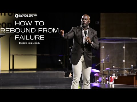 How to Rebound from Failure x Bishop Van Moody