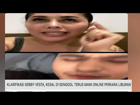 KLARIFIKASI GEBBY VESTA, KESAL DI SENGGOL TERUS MAMI ONLINE PERKARA LIBURAN