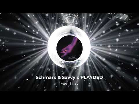 Schmarx & Savvy x PLAYDED - Feel That (Official Audio)