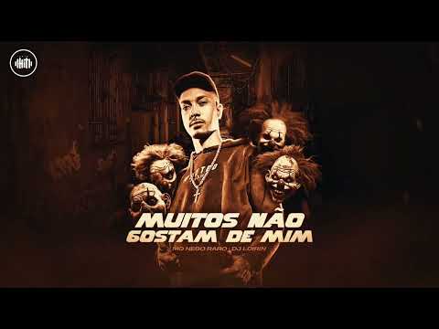 MUITOS NÃO GOSTAM DE MIM - MC Nego Raro (DJ Loirin)