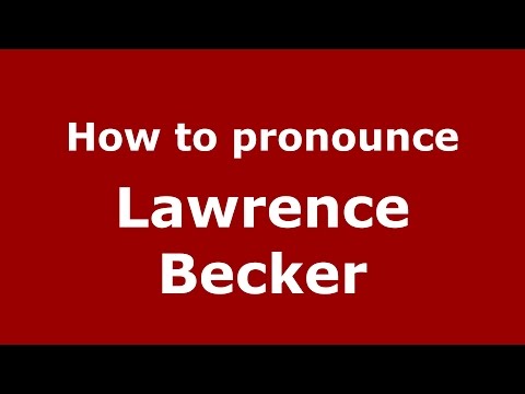 How to pronounce Lawrence Becker (American English/US)  - PronounceNames.com