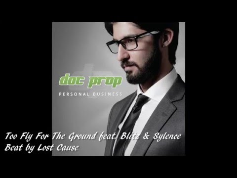 Doc Prop - Too Fly For The Ground feat. Blitz & Sylence