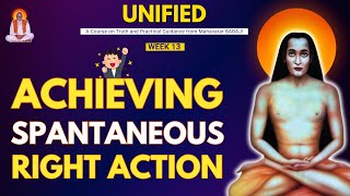 UNIFIED- A course from Babaji | Week 13 - Achieving Spontaneous Right Action | Day 90 | PSSM USA