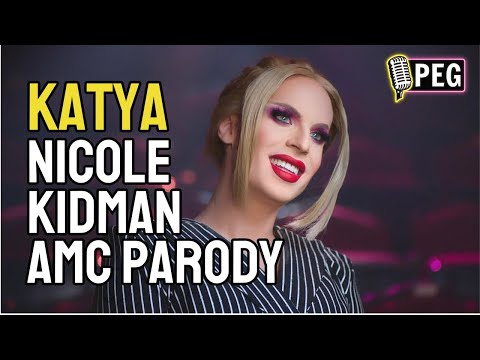 Katya IS Nicole Kidman