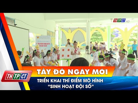 Triển khai thí điểm mô hình “Sinh hoạt Đội số” – THTPCT