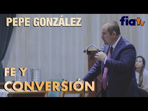Fe y  conversión- Conferencia de Pepe González.