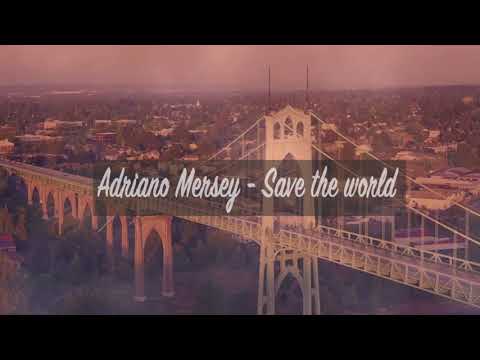 Adriano Mersey - Save the world