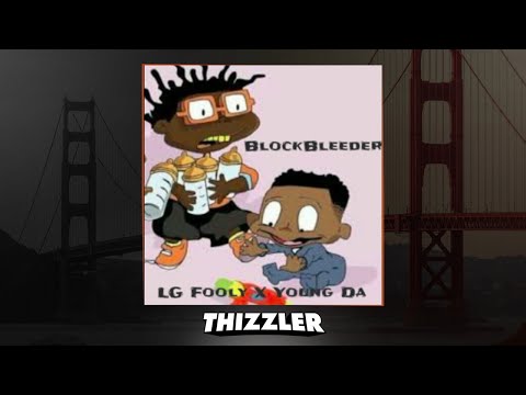 LG Fooly x Young Da - Block Bleeder (Prod. Ben Alverez) [Thizzler]