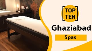 Top 10 Best Spas in Ghaziabad | Ghaziabad Best Spas | Ghaziabad Spas | India