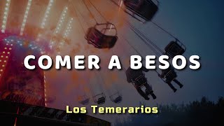Los Temerarios - Comer A Besos - Letra
