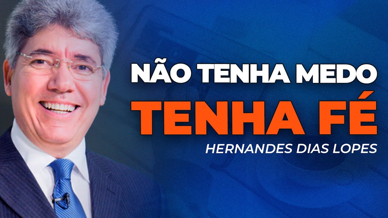 Hernandes Dias Lopes | NÃO TENHA MEDO! VOCÊ É MAIS QUE VENCEDOR