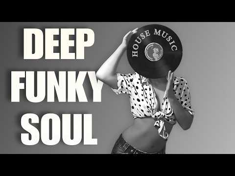 Deep Funky Soul House Mix | Groovy Rhythms & Late Night Energy