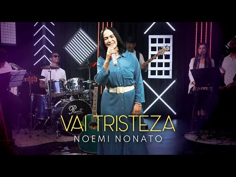 Noemi Nonato - Vai Tristeza (Vídeo Oficial)