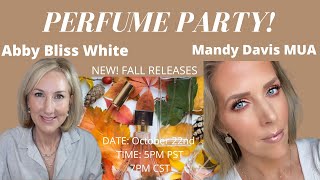 PERFUME PARTY with ABBY BLISS WHITE AND MANDY DAVIS - NEW! FALL PERFUMES