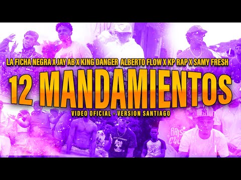 12 MANDAMIENTOS- LA FICHA NEGRA x KP RAP x KING DANGER x JAY AB x ALBERTO FLOW x SAMY FRESH (VID OF)