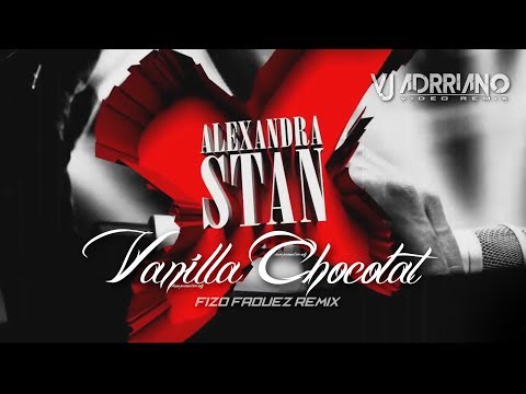 Alexandra Stan ft Connect R - Vanilla Chocolat ( Fizo Faouez Remix ) VJ Adrriano Video ReEdit
