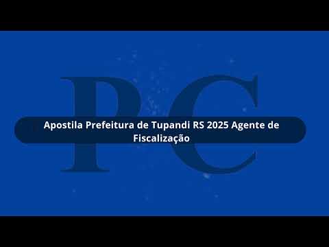 Apostila Prefeitura de Tupandi RS 2025  Agente de Fiscalização