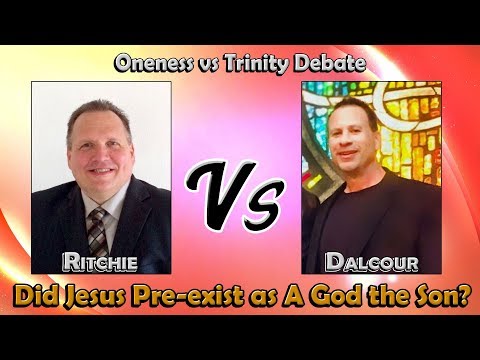 Oneness vs Trinity Debate: Ritchie vs Dalcour, Did Jesus Pre-exist as A God the Son?