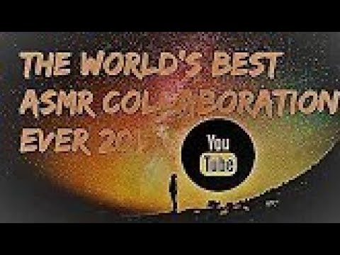 The World's Best ASMR Collaboration Ever 2019!