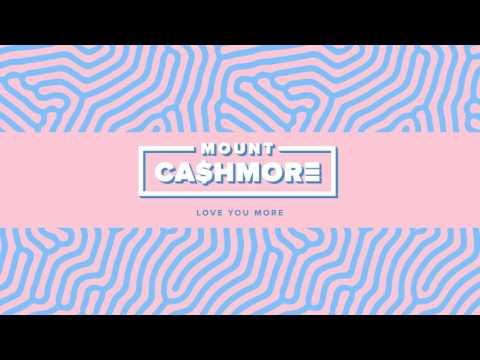 Mount Cashmore  - Love You More