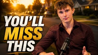 You’ll Miss This Version of Your Life