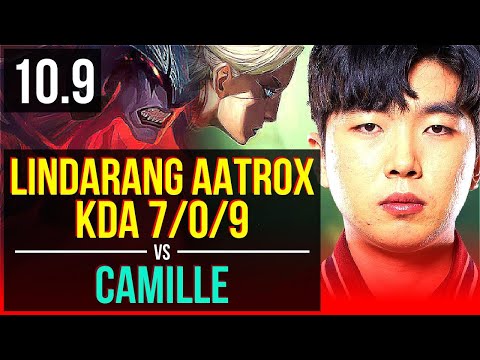 Lindarang AATROX vs CAMILLE (TOP) | KDA 7/0/9, Godlike | KR Challenger | v10.9