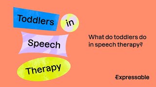What does a toddler do in speech therapy?