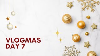 Vlogmas Day 7