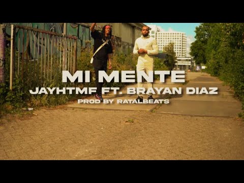 JAYHTMF - MI MENTE ft. BRAYAN DIAZ (PROD BY RATALBEATS) SHOT BY TIJE